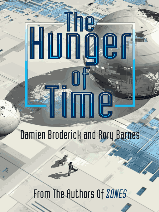 Title details for The Hunger of Time by Damien Broderick - Available